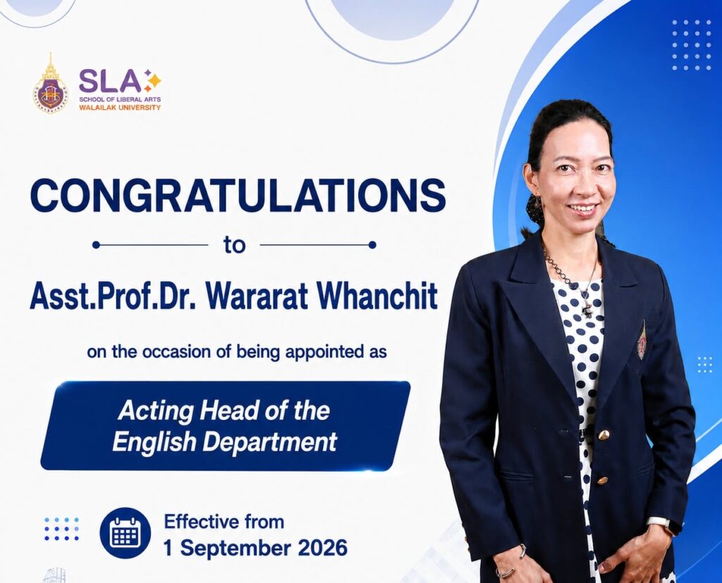 Congratulations to Asst. Prof. Dr. Wararat Whanchit on her appointment as Acting Head of the English Department, School of Liberal Arts, effective from 1 September 2026.